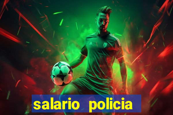 salario policia civil ba